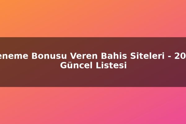 Deneme Bonusu Veren Bahis Siteleri – 2026 Güncel Listesi